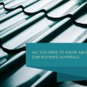 All You Need to Know about Our Roofing Materials